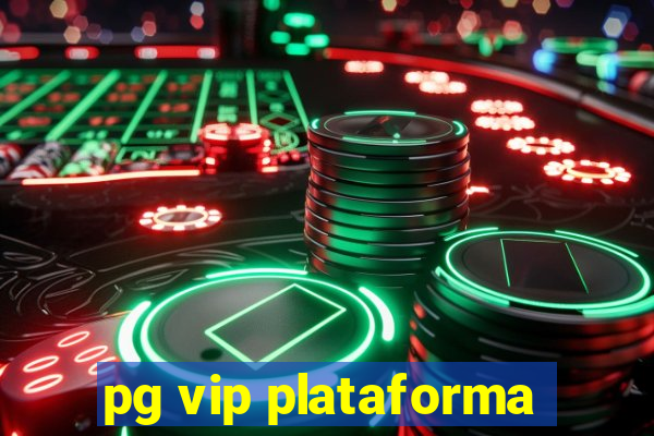 pg vip plataforma